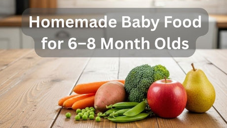 Homemade Baby Food for 6–8 Months: New Combos & Textures